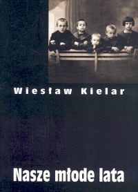 okładka Nasze młode lata książka | Wiesław Kielar