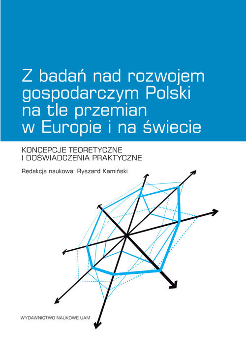 okładka Z badań nad rozwojem gospodarczym Polski na tle przemian w Europie i na świecie Koncepcje teoretyczne i doświadczenia praktyczne książka