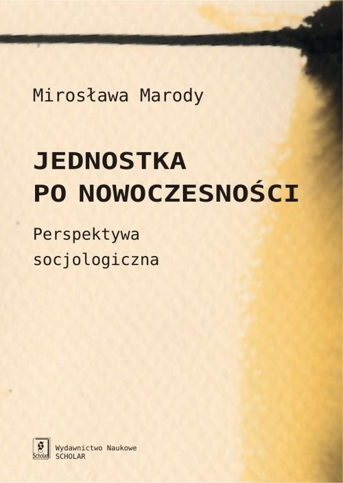 okładka Jednostka po nowoczesności Perspektywa socjologiczna książka | Marody Mirosława