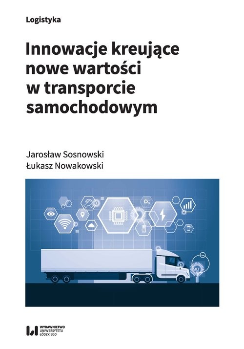 okładka Innowacje kreujące nowe wartości w transporcie samochodowym książka | Jarosław Sosnowski, Łukasz Nowakowski