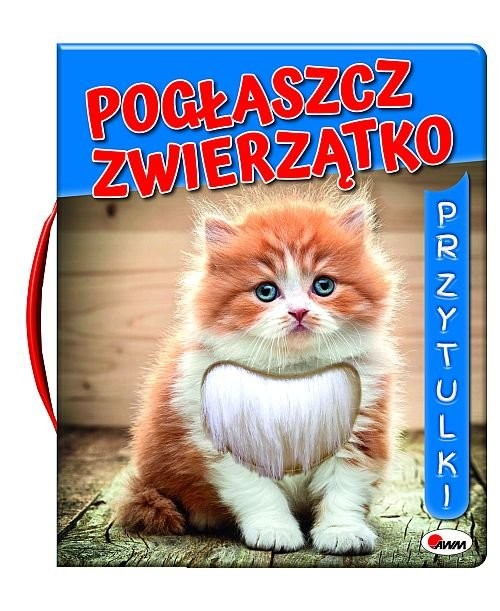 okładka Pogłaszcz zwierzatko Przytulki książka | Kwiecińska Mirosława