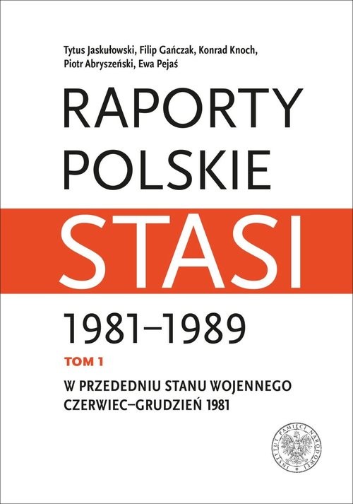 okładka Raporty polskie Stasi 1981-1989. Tom 1: W przededniu stanu wojennego: czerwiec–grudzień 1981 książka