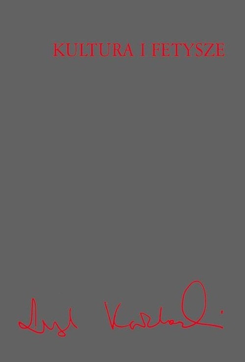 okładka Kultura i fetysze książka | Leszek Kołakowski