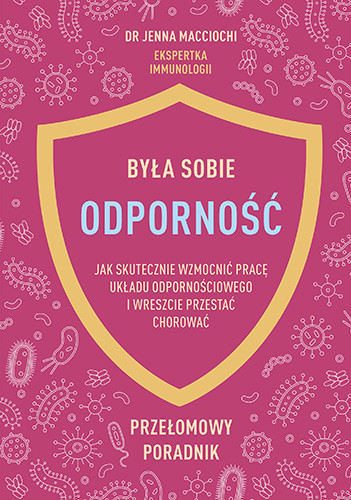 okładka Była sobie odporność. Jak skutecznie wzmocnić pracę układu odpornościowego książka | Jenna Macciochi