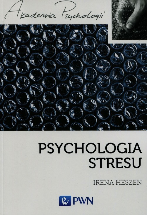 okładka Psychologia stresu Korzystne i niekorzystne skutki stresu życiowego książka | Irena Heszen