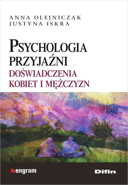 okładka Psychologia przyjaźni Doświadczenia kobiet i mężczyzn książka | Anna Olejniczak, Justyna Iskra