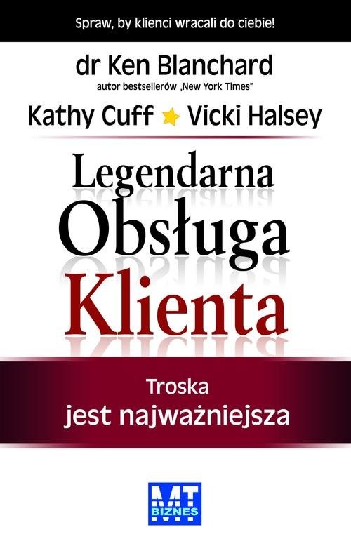 okładka Legendarna Obsługa Klienta Troska jest najważniejsza książka | Ken Blanchard, Kathy Cuff, Vicki Halsey