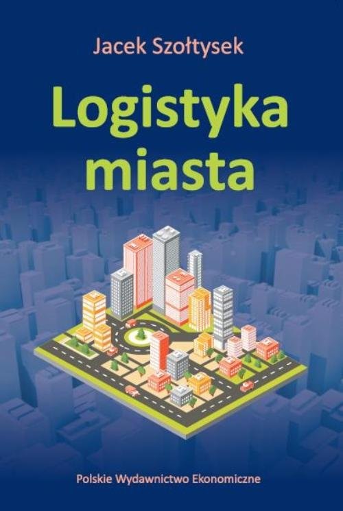 okładka Logistyka miasta książka | Jacek Szołtysek