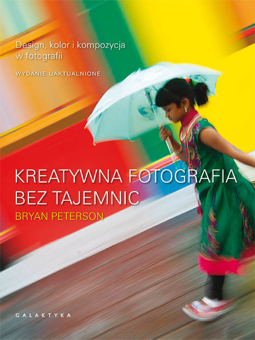 okładka Kreatywna fotografia bez tajemnic książka | Bryan Peterson