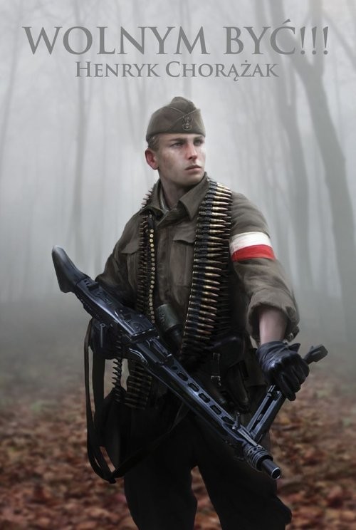 okładka Wolnym być!!! książka | Chorążak Henryk
