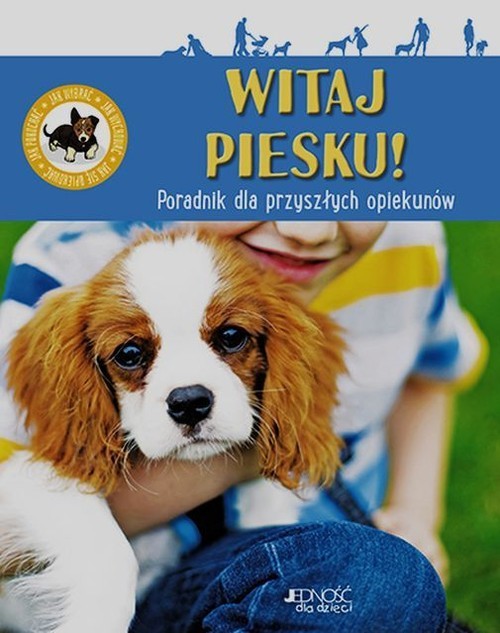 okładka Witaj piesku Poradnik dla przyszłych opiekunów Jak wybrać Jak wychować Jak się opiekować Jak pokochać książka | Otsmane Sandrine