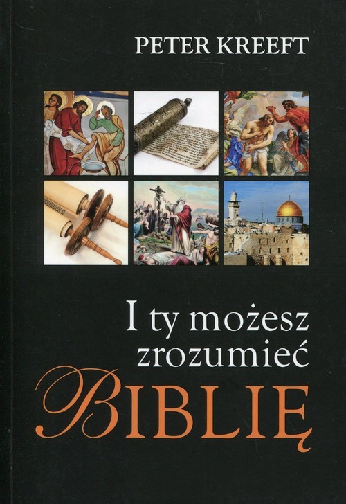 okładka I ty możesz zrozumieć Biblię książka | Kreeft Peter