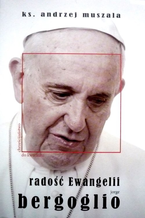 okładka Radość Ewangelii Jorge Bergoglio książka | Andrzej Muszala