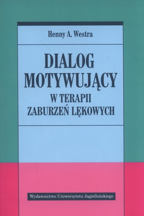 okładka Dialog motywujący w terapii zaburzeń lękowych książka | Henny A. Westra