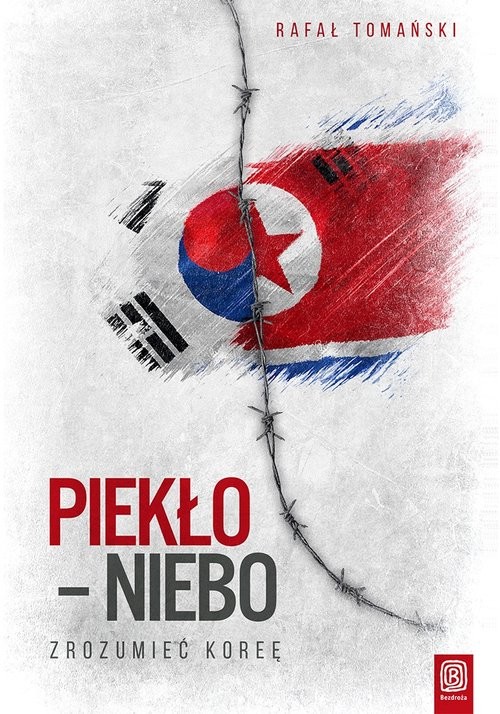 okładka Piekło niebo Zrozumieć Koreę książka | Rafał Tomański