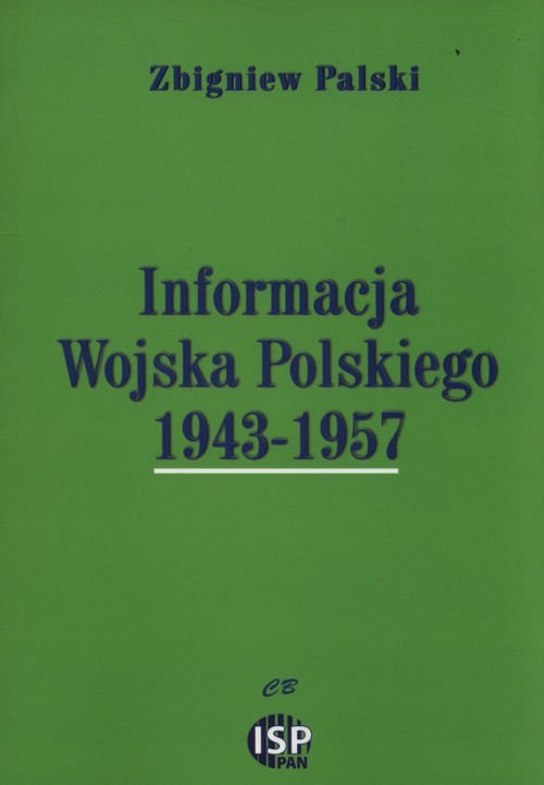 okładka Informacja Wojska Polskiego 1943-1957 książka | Zbigniew Palski