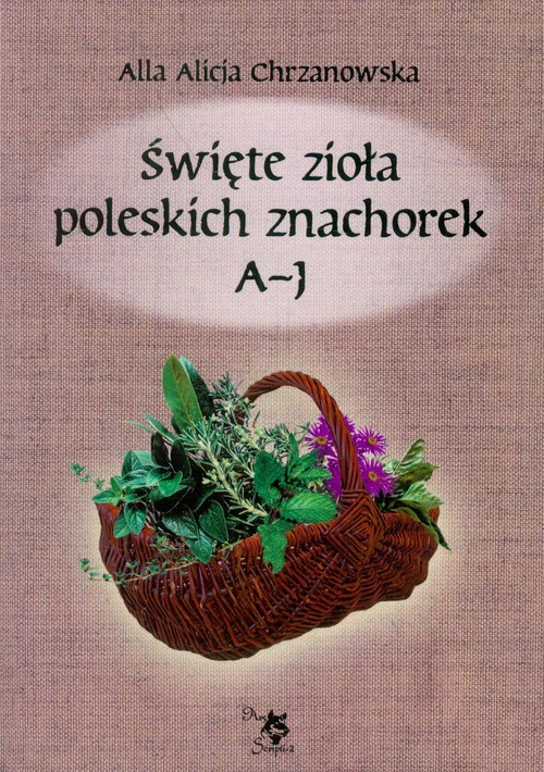 okładka Święte zioła poleskich znachorek Tom 1 A-J książka | Ars Scripti-2