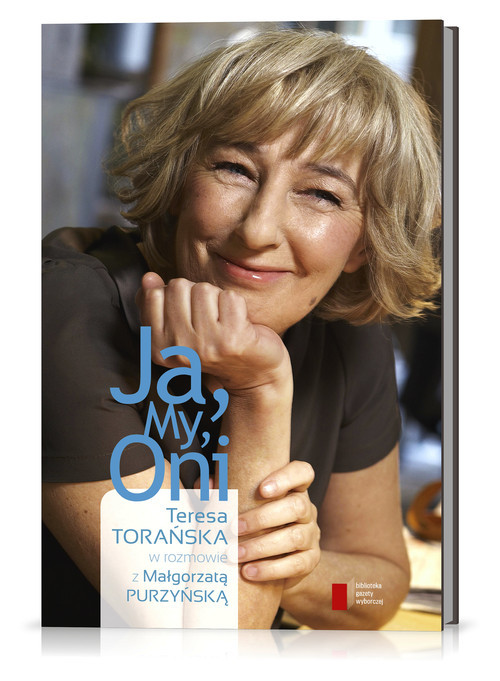 okładka Ja My Oni Teresa Torańska w rozmowie z Małgorzatą Purzyńską książka | Purzyńska Małgorzata