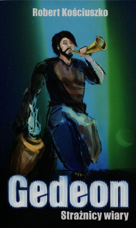 okładka Gedeon Strażnicy wiary książka | Kościuszko Robert