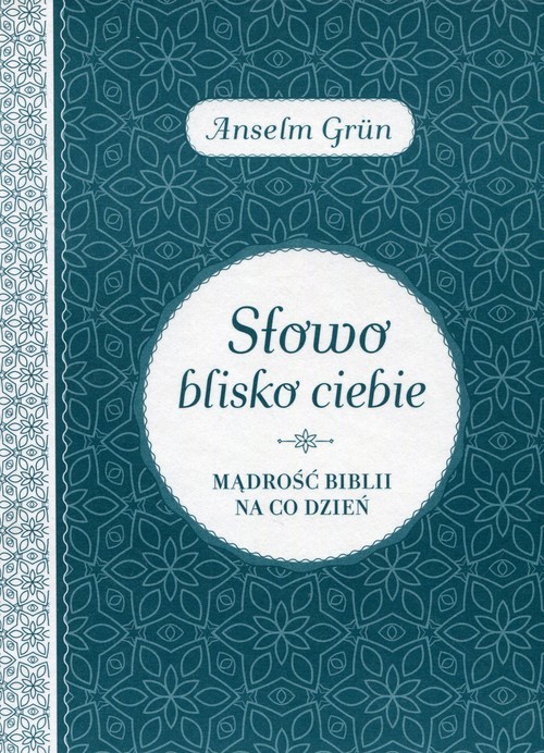 okładka Słowo blisko ciebie Mądrość Biblii na co dzień książka | Anselm Grün