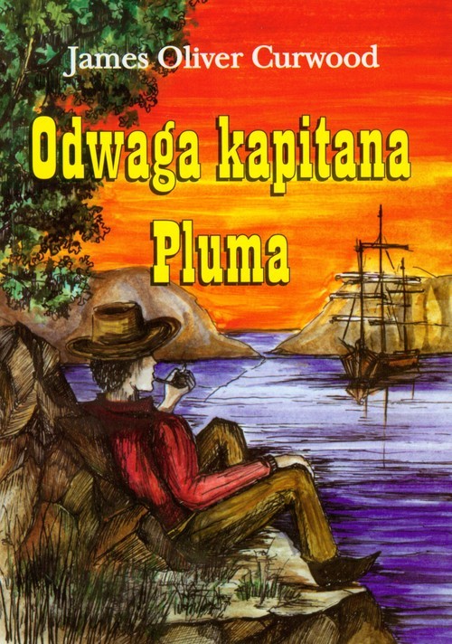 okładka Odwaga kapitana Pluma książka | James Oliver Curwood