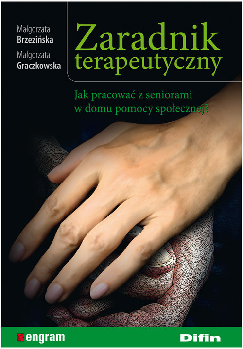 okładka Zaradnik terapeutyczny Jak pracować z seniorami w domu pomocy społecznej? książka | Małgorzata Brzezińska, Małgorzata Graczkowska