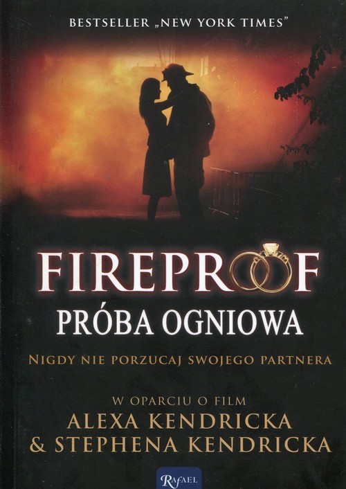 okładka Fireproof Próba ogniowa Nigdy nie porzucaj swojego partnera w oparciu o film Alexa Kendricka & Stephena Kendricka książka | Eric Wilson