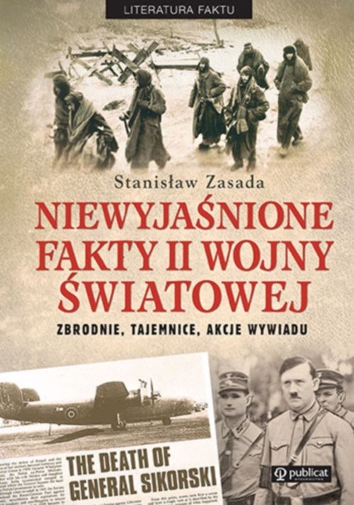 okładka Niewyjaśnione fakty II wojny światowej Zbrodnie, tajemnice, akcje wywiadu książka | Stanisław Zasada
