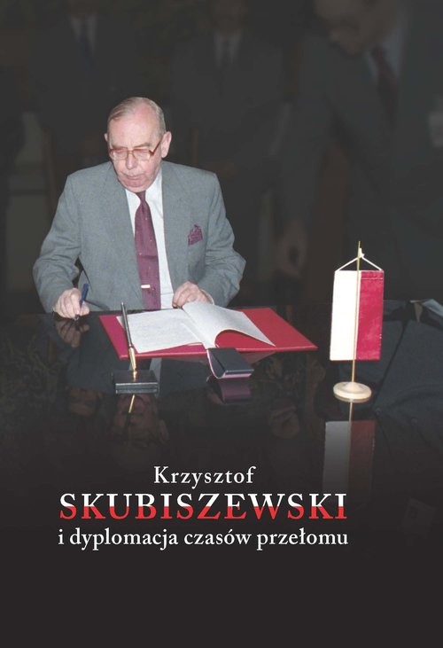okładka Krzysztof Skubiszewski i dyplomacja czasów przełomu książka