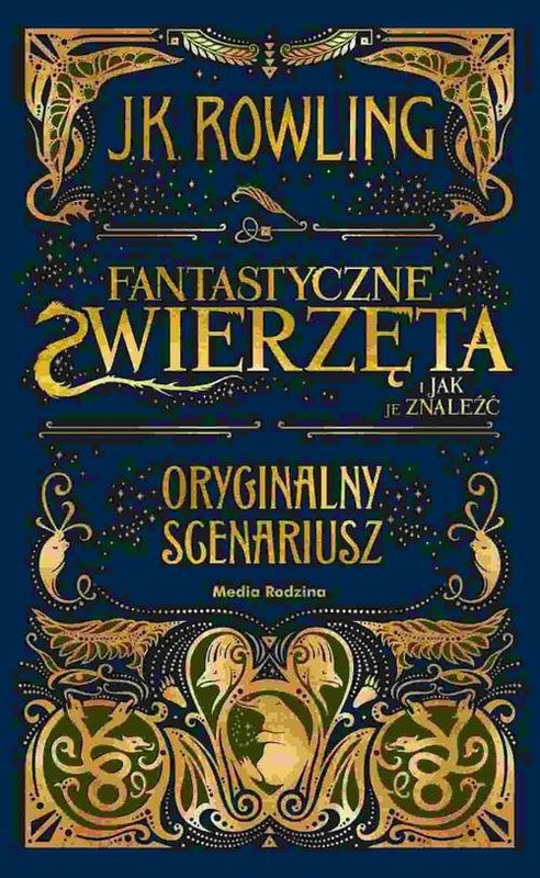 okładka Fantastyczne zwierzęta i jak je znaleźć Oryginalny scenariusz książka | J.K. Rowling