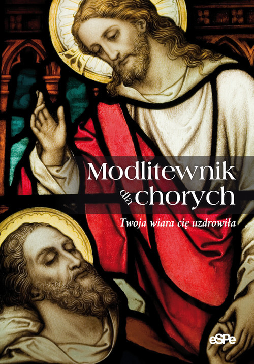 okładka Modlitewnik dla chorych Twoja wiara cię uzdrowiła książka