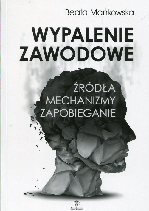 okładka Wypalenie zawodowe Źródła mechanizmy zapobieganie książka | Beata Mańkowska