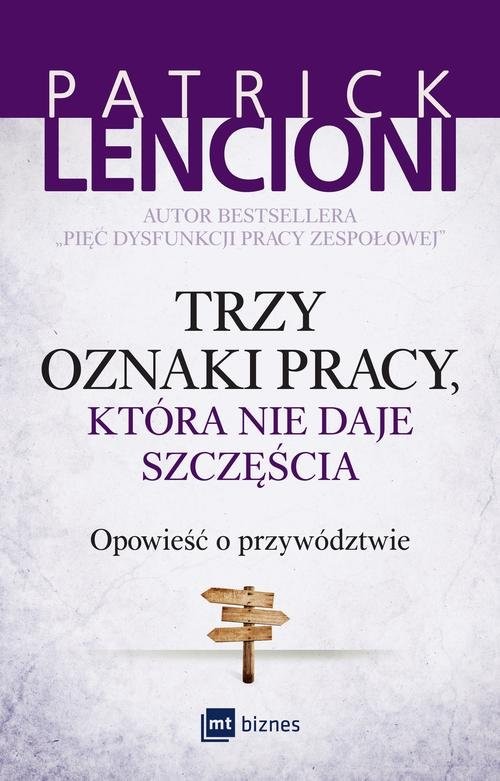 okładka Trzy oznaki pracy, która nie daje szczęścia Opowieść o przywództwie książka | Patrick Lencioni