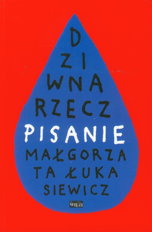 okładka Dziwna rzecz pisanie książka | Małgorzata Łukasiewicz