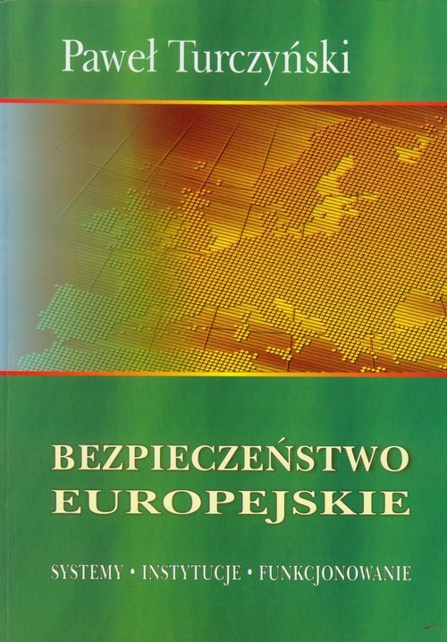 okładka Bezpieczeństwo europejskie Systemy Instytucje Funkcjonowanie książka | Paweł Turczyński