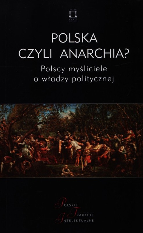 okładka Polska czyli anarchia? Polscy myśliciele o włądzy politycznej książka