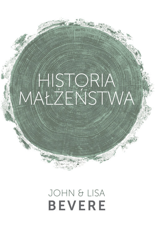 okładka Historia Małżeństwa książka | Lisa Bevere, John Bevere