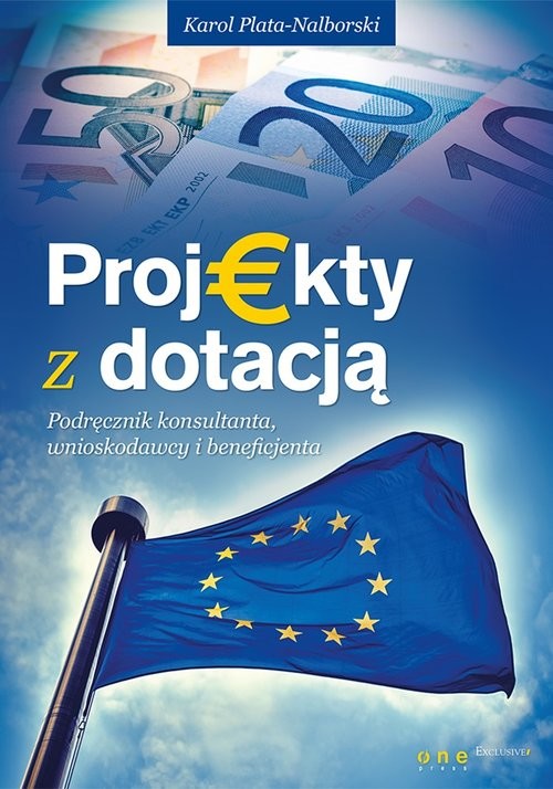 okładka Projekty z dotacją Podręcznik konsultanta, wnioskodawcy i beneficjenta książka | Plata-Nalborski Karol