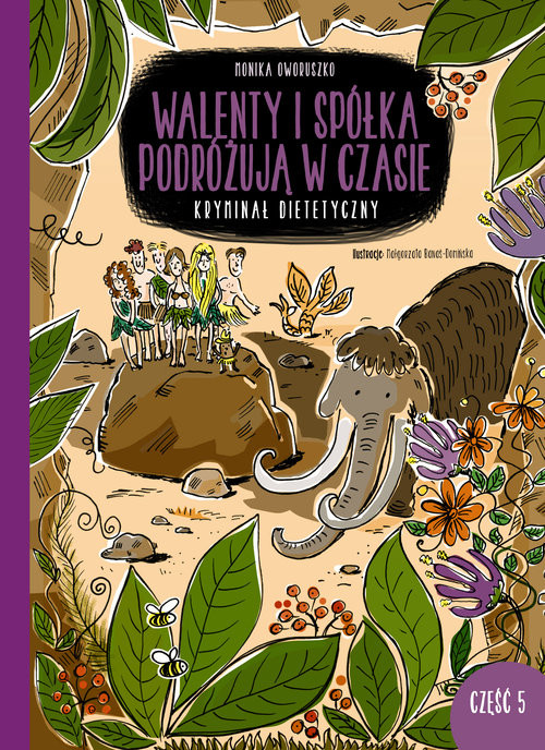 okładka Walenty i spółka podróżują w czasie. Kryminał dietetyczny (część 5) książka | Oworuszko Monika
