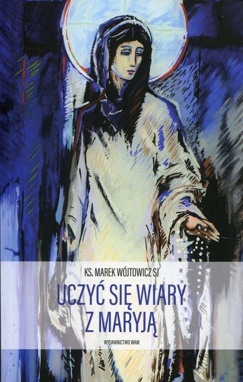 okładka Uczyć się wiary z Maryją książka | Wójtowicz Marek