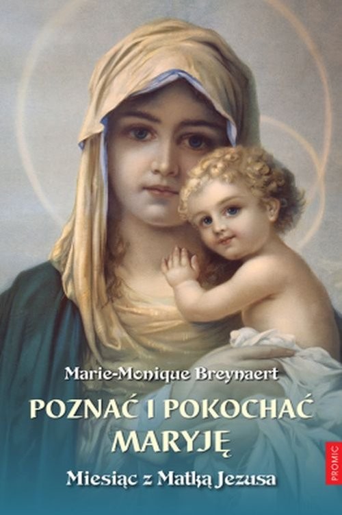 okładka Poznać i pokochać Maryję. Miesiąc z Matką Jezusa książka | Breynaert Marie-Monique