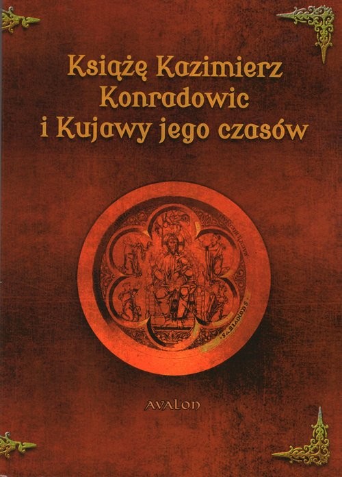 okładka Książę Kazimierz Konradowic i Kujawy jego czasów książka