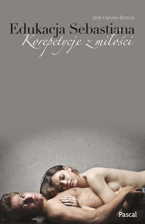 okładka Edukacja Sebastiana. Korepetycje z miłości książka | Jane Harvey-Berrick