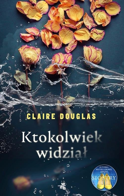 okładka Ktokolwiek widział… książka | Claire Douglas