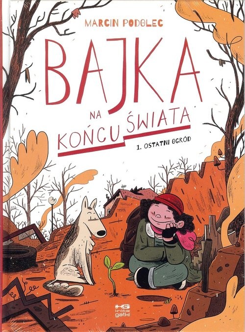 okładka Bajka na końcu świata 1Ostatni ogród książka | Marcin Podolec