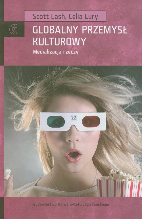 okładka Globalny przemysł kulturowy Medializacja rzeczy książka | Scott Lash, Celia Lury