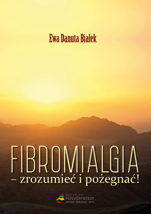 okładka Fibromialgia Zrozumieć i pożegnać książka | Ewa Danuta Białek