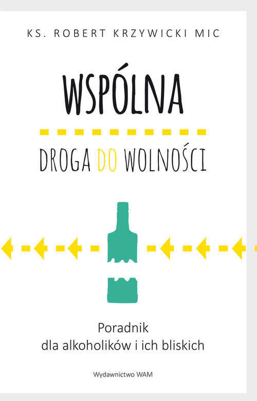 okładka Wspólna droga do wolności Poradnik dla alkoholików i ich bliskich książka | Krzywicki Robert
