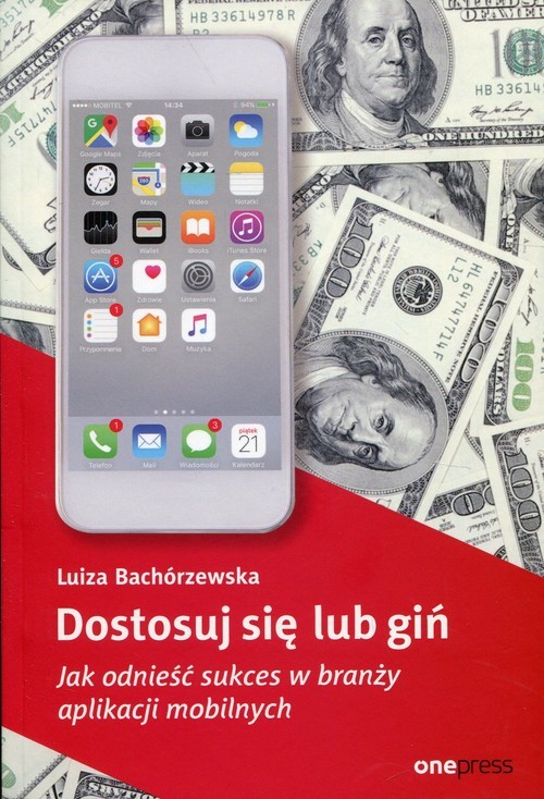 okładka Dostosuj się lub giń Jak odnieść sukces w branży aplikacji mobilnych książka | Luiza Bachórzewska
