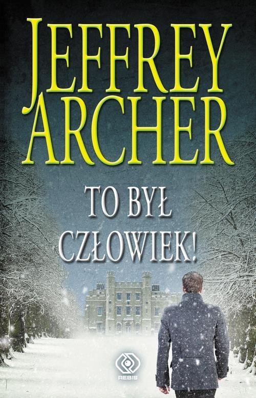 okładka To był człowiek! Kroniki Cliftonów tom 7 książka | Jeffrey Archer